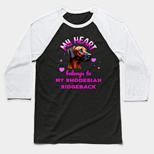 My Heart Belongs to my Rhodesian Ridgeback Baseball T-Shirt